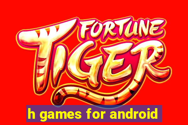 h games for android